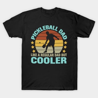 Pickleball Dad Like a Regular Dad but Cooler T-Shirt